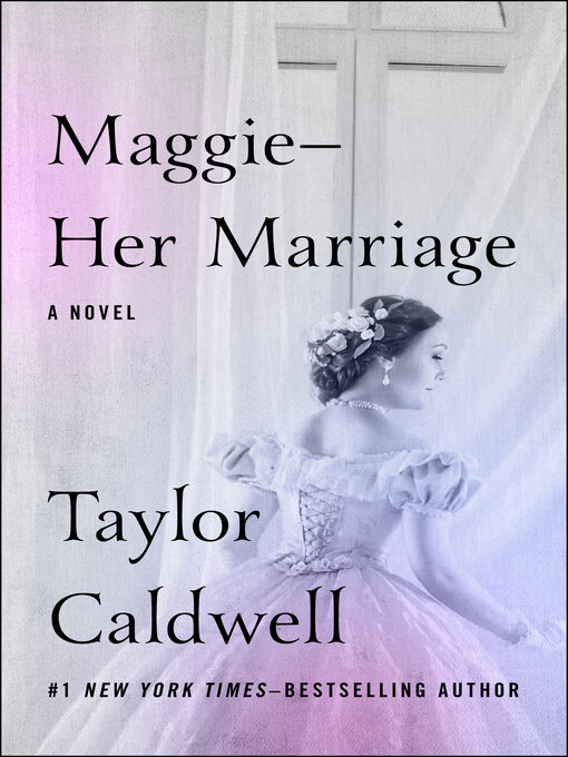 Title details for Maggie—Her Marriage by Taylor Caldwell - Available